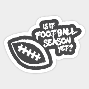 Is It Football Season Yet? Sticker